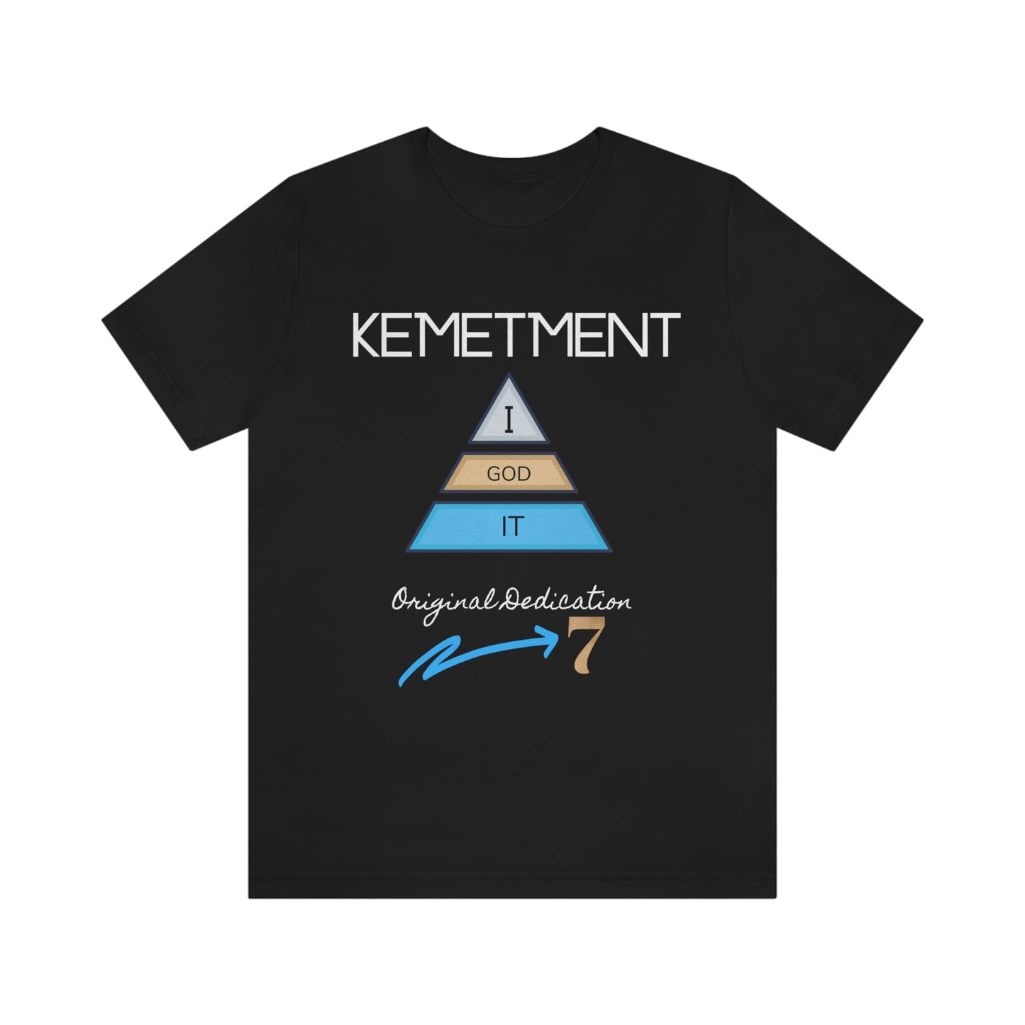 Kemetment 7 "I God It" Mens/ Unisex Jersey Short Sleeve Tee... Simply a fly ass Tshirt...