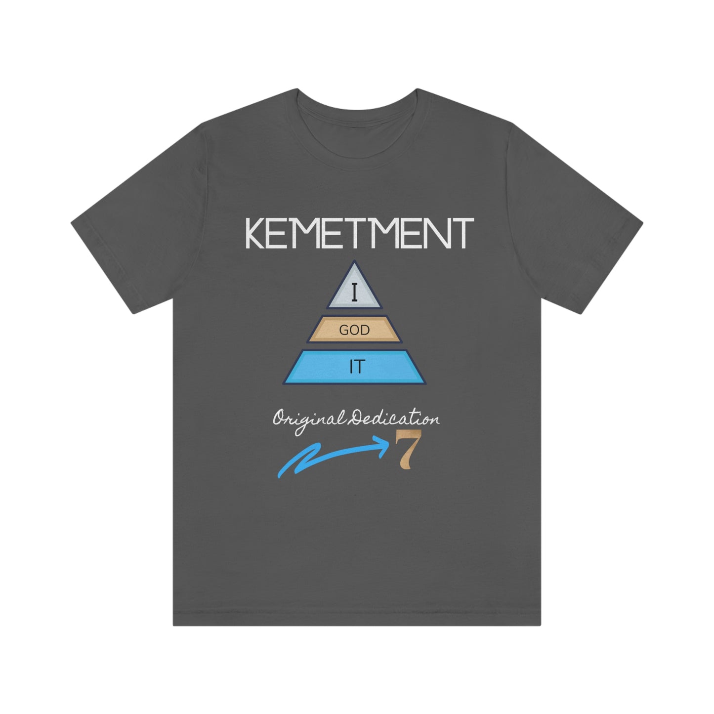 Kemetment 7 "I God It" Mens/ Unisex Jersey Short Sleeve Tee... Simply a fly ass Tshirt...