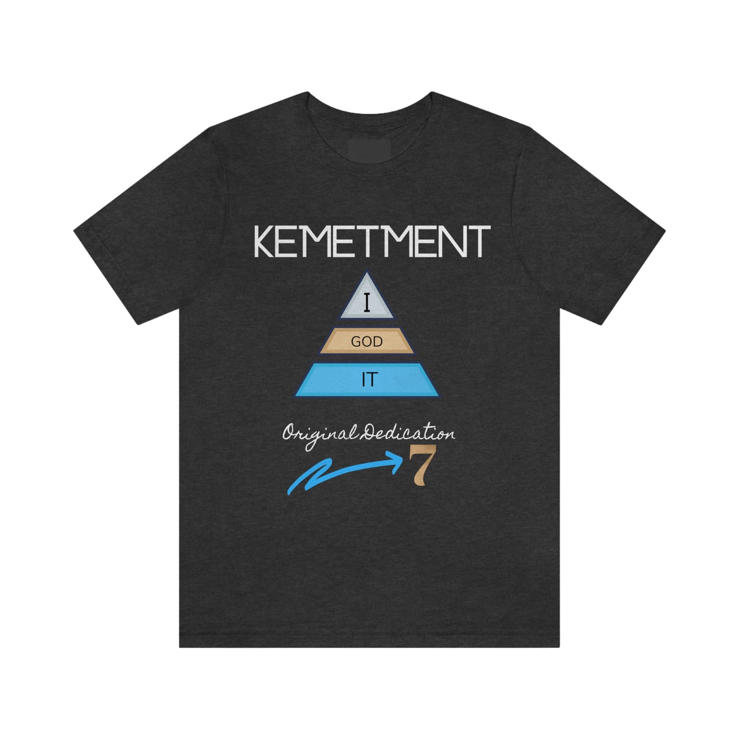 Kemetment 7 "I God It" Mens/ Unisex Jersey Short Sleeve Tee... Simply a fly ass Tshirt...